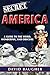 Secret America: A Guide to the Weird, Wonderful and Obscure
