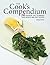 The Cook's Compendium: 265 Essential Tips, Techniques, Trade Secrets and Tasty Recipes
