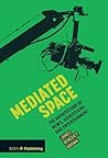 Mediated Space: The Architecture of News, Advertising and Entertainment
