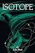 Isotope by Lisa Post