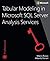 Tabular Modeling in Microsoft SQL Server Analysis Services