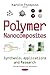 Polymer Nanocomposites: Synthesis, Applications and Research (Polymer Science and Technology)