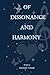 Of Dissonance and Harmony
