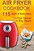 Air Fryer Cookbook: 115 Quick and Really Easy Air Fryer Recipes for Busy People