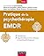 Pratique de la psychothérapie EMDR - Introduction et approfondissements pratiques...: Introduction et approfondissements pratiques et psychopathologiques