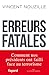 Erreurs fatales : Comment nos présidents ont failli face au terrorisme (French Edition)