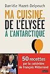 Mes recettes de l'Elysée à l'Antarctique