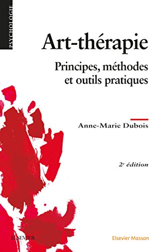 Art-thérapie: Principes, Méthodes Et Outils Pratiques (French Edition)