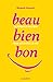 Beau-Bien-Bon: La formule magique pour sourire à la vie !