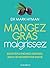 Mangez gras, maigrissez: Les bonnes graisses, clés de votre minceur et de votre santé