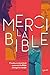 Merci la Bible