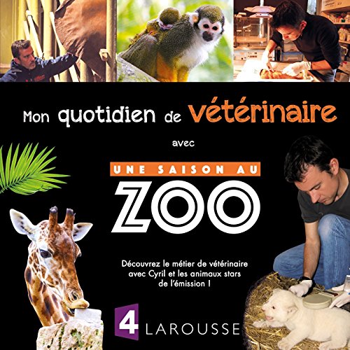 Mon quotidien de vétérinaire avec Une saison au zoo (Hardcover)