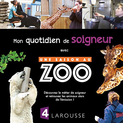Mon quotidien de soigneur avec une saison au ZOO (Paperback)