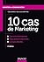 Pratiquer le marketing en 10 cas d'entreprises: Pratiquer le marketing en 10 cas d'entreprises - La Box des Chefs, Renault, Lacoste...