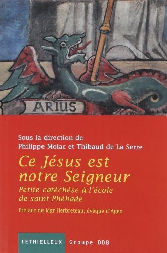 Ce Jésus est notre Seigneur: Petite catéchèse à l'école de Saint Phébade (Paperback)