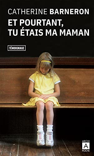 Et pourtant, tu étais ma maman (Témoignage) (French Edition)