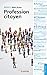 Profession citoyen (French Edition)