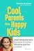 Cool Parents make happy kids: L'expérience inspirante d'une maman qui applique l'éducation positive au quotidien (French Edition)