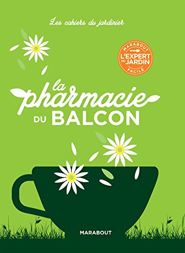 Les cahiers du jardinier : La pharmacie du balcon (Paperback)