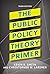 The Public Policy Theory Primer