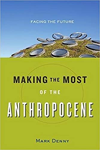 Making the Most of the Anthropocene: Facing the Future (Hardcover)