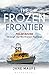 The Frozen Frontier: Polar Bound through the Northwest Passage