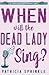When Will the Dead Lady Sing (A Thoroughly Southern Mystery)