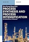 Process Synthesis and Process Intensification: Methodological Approaches (De Gruyter Textbook)