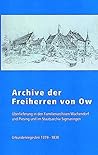 Archive Der Freiherren Von Ow: Uberlieferung in Den Familienarchiven Wachendorf Und Piesing Und Im Staatsarchiv Sigmaringen. Urkundenregesten ... in Baden-wurttemberg) (German Edition)