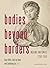 Bodies Beyond Borders: Moving Anatomies, 1750–1950