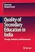 Quality of Secondary Education in India: Concepts, Indicators, and Measurement