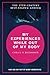 My experiences while out of the body