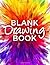 Blank Drawing Book: 200 Pages, 8.5 X 11 Large Sketchbook Journal White Paper (Blank Drawing Books)