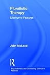 Pluralistic Therapy: Distinctive Features (Psychotherapy and Counselling Distinctive Features) Pluralistic Therapy: Distinctive Features (Psychotherapy and Counselling Distinctive Features)