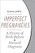 Imperfect Pregnancies: A History of Birth Defects and Prenatal Diagnosis
