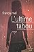 L'ultime tabou