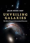Unveiling Galaxies: The Role of Images in Astronomical Discovery Unveiling Galaxies: The Role of Images in Astronomical Discovery