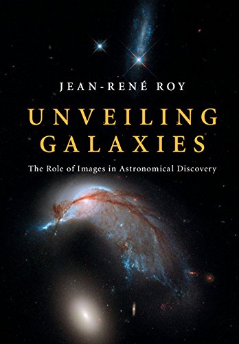 Unveiling Galaxies: The Role of Images in Astronomical Discovery (Hardcover)
