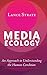 Media Ecology: An Approach to Understanding the Human Condition (Understanding Media Ecology)