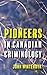 Pioneers in Canadian Criminology by John Winterdyk