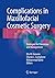 Complications in Maxillofacial Cosmetic Surgery: Strategies for Prevention and Management