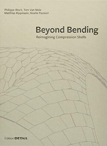 Beyond Bending: Reimagining Compression Shells (DETAIL Special)