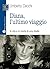 Diana, l’ultimo viaggio: In vita e in morte di una ribelle (Libro verità)