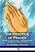 The Practice of Prayer: A Book on How To Pray – The Preparation, Power and Time for Prayer