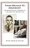 From Meager To Abundant: My Blessings As A Member Of The Greatest Generation From Meager To Abundant: My Blessings As A Member Of The Greatest Generation
