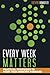 Every Week Matters: Practical Strategies to Move Your Ministry Forward