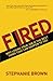 Fired by Stephanie Brown