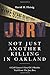 Not Just Another Killing in Oakland: A Civil Lawyer's View Of A Murder Trial From The Jury Box