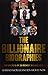 The Billionaire Biographies: Top Secrets Of 30 Richest Billionaires (The first book of 'The Millionaire Chronicles' series)