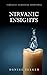 Nirvanic Insights: Supreme Spiritual Teachings For the Earnest Seeker of Truth and Enlightenment